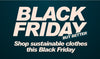 Sustainable Black Friday Banner - Pale pink text on dark background reads: Black Friday but better. Shop sustainable clothes this Black Friday